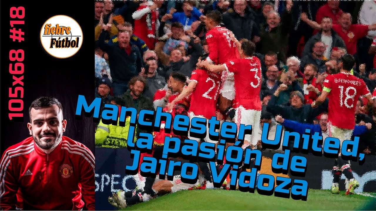 Manchester United, y Jairo Vidoza